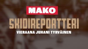 MAKO Skidireportterin pihdeissä Juhani Tyrväinen