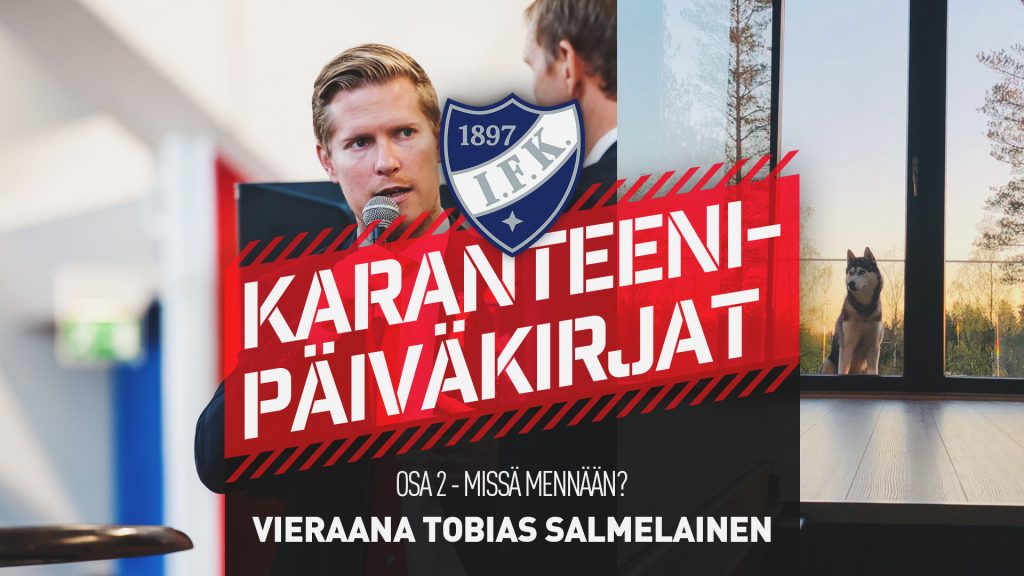Karanteenipäiväkirjat: OSA 3 – Missä mennään, Tobias Salmelainen?
