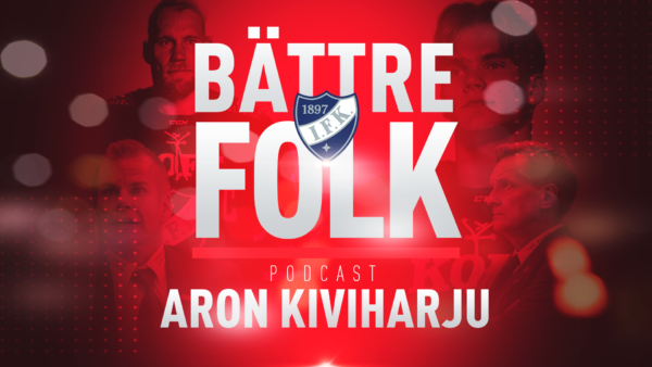 Bättre Folk -podcast: Aron Kiviharju